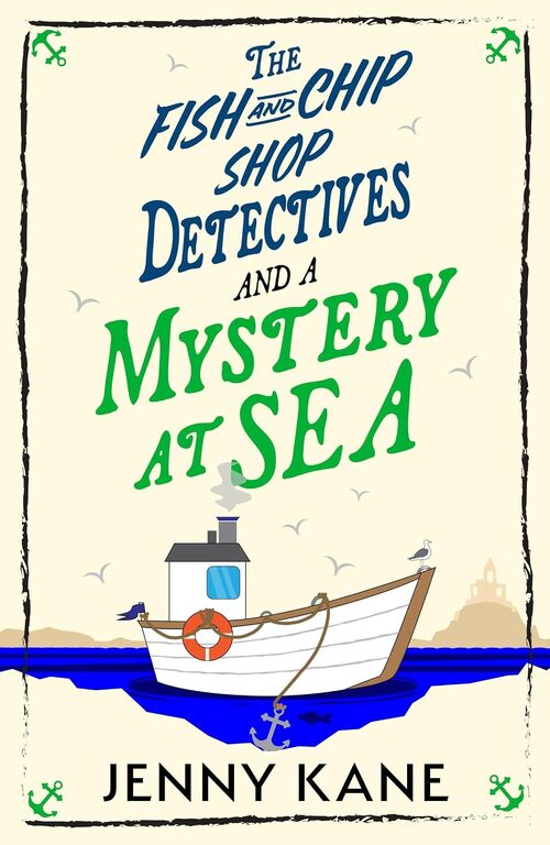 The Fish and Chip Shop Detectives and a Mystery at Sea by Jenny Kane
