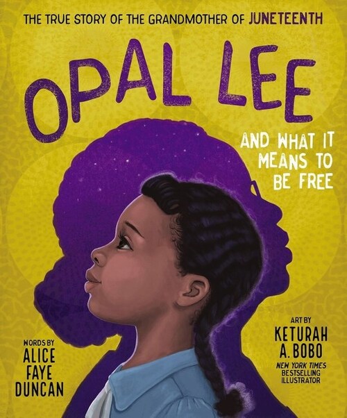 Opal Lee and What It Means to Be Free by Alice Faye Duncan