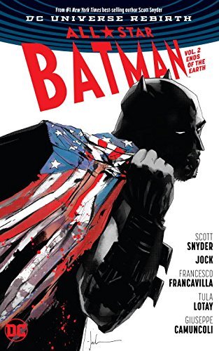 All-Star Batman Vol. 2: Ends of the Earth (Rebirth) by Scott Snyder