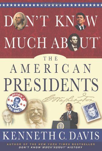 Don't Know Much About? the American Presidents by Kenneth C. Davis