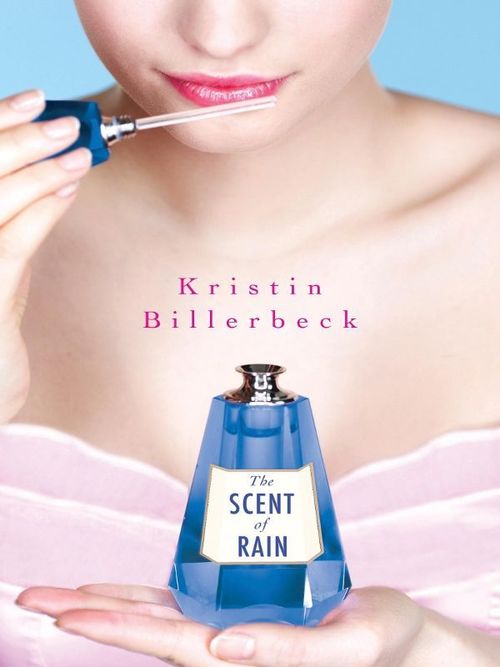 The Scent of Rain by Kristin Billerbeck