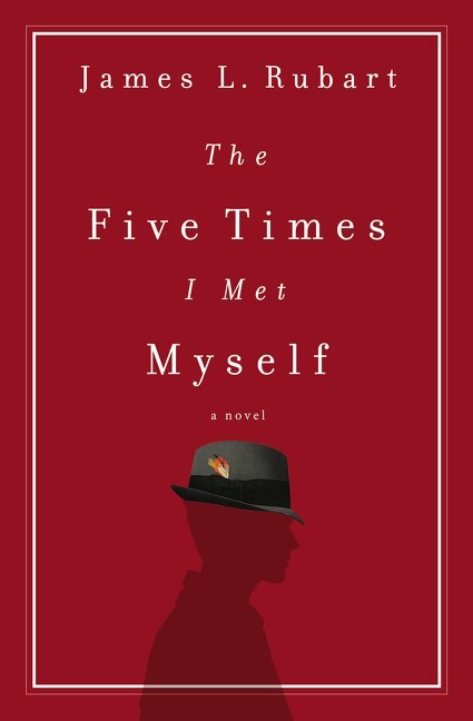 The Five Times I Met Myself by James L. Rubart