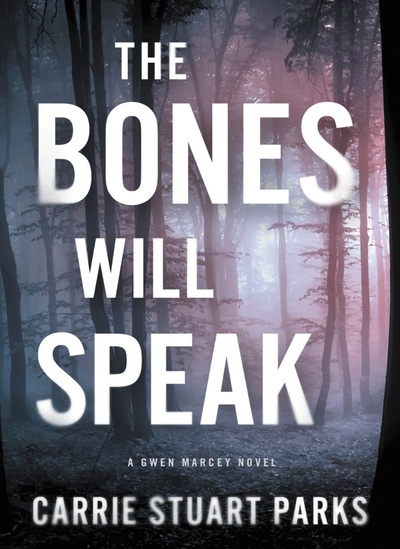 The Bones Will Speak by Carrie Stuart Parks