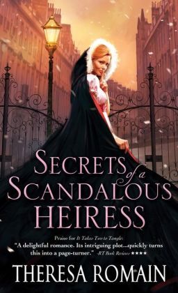 Secrets Of A Scandalous Heiress by Theresa Romain