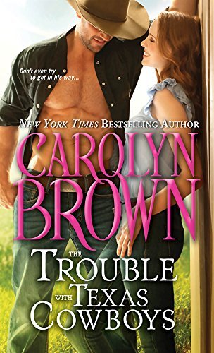 The Trouble With Texas Cowboys by Carolyn Brown