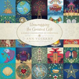 Unwrapping the Greatest Gift by Ann Voskamp