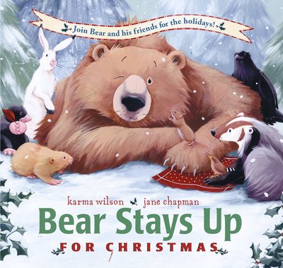 Bear Stays Up for Christmas by Karma Wilson
