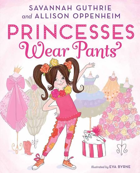 Princesses Wear Pants by Savannah Guthrie