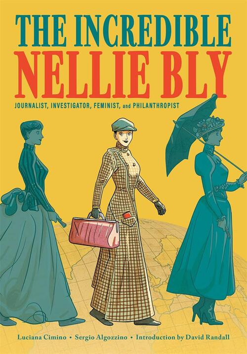 The Incredible Nellie Bly by Luciana Cimino