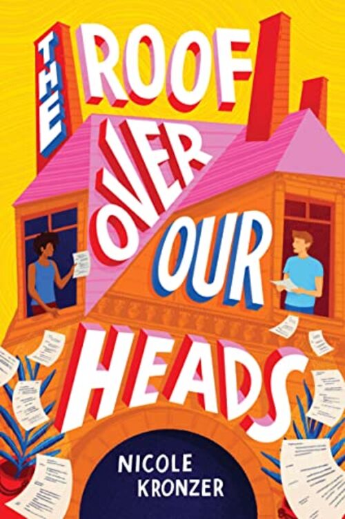 The Roof Over Our Heads by Nicole Kronzer