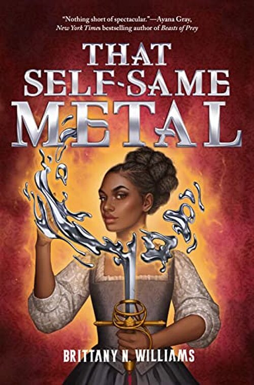 That Self-Same Metal by Brittany N. Williams