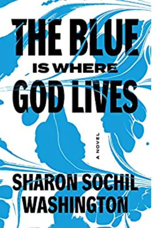 The Blue Is Where God Lives by Sharon Sochil Washington