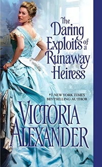The Daring Exploits Of A Runaway Heiress by Victoria Alexander