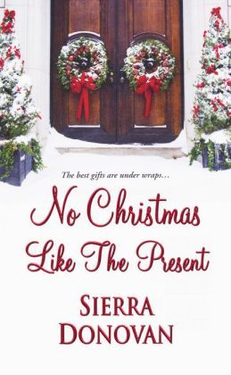 No Christmas Like the Present by Sierra Donovan