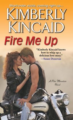 Fire Me Up by Kimberly Kincaid
