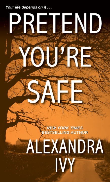 Pretend You're Safe by Alexandra Ivy