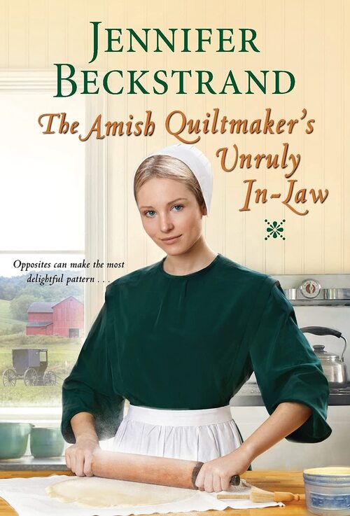 The Amish Quiltmaker's Unruly In-Law by Jennifer Beckstrand