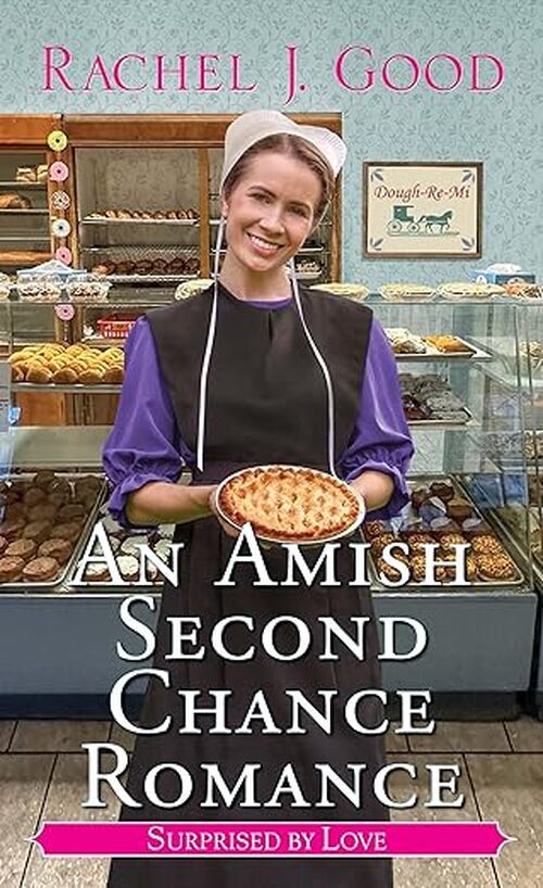 An Amish Second Chance Romance by Rachel J. Good