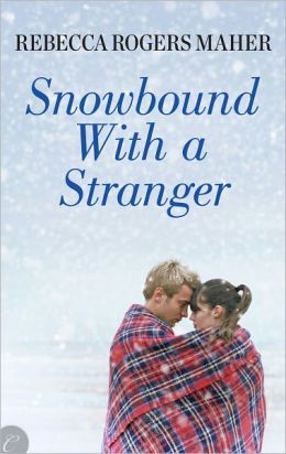 Snowbound with a Stranger by Rebecca Rogers Maher