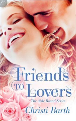 Friends to Lovers by Christi Barth