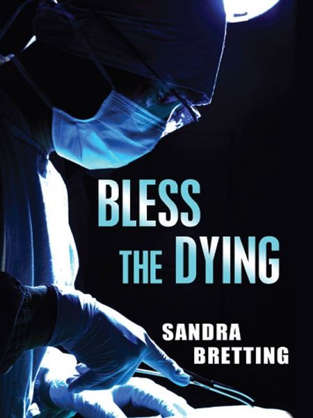 Bless the Dying by Sandra Bretting