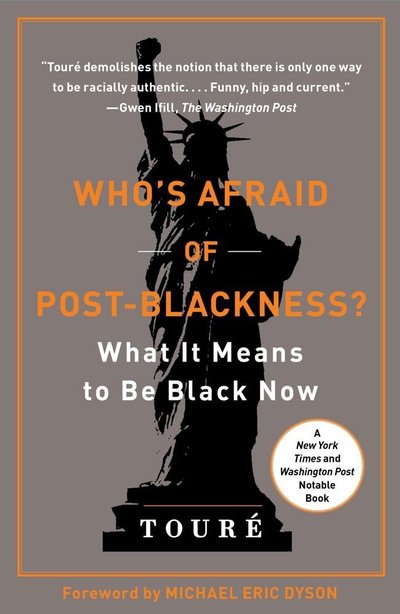 Who's Afraid of Post-Blackness? by . Touré