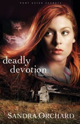 Deadly Devotion by Sandra Orchard