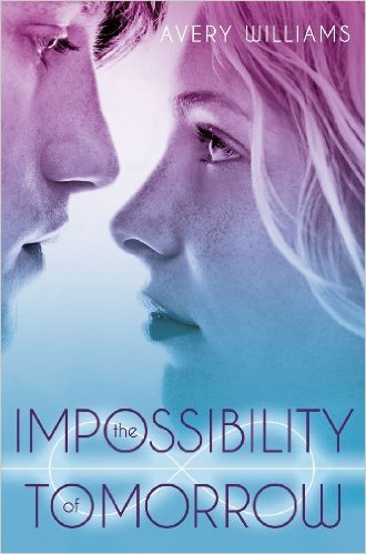 Impossibility of Tomorrow by Avery Williams