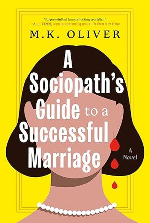 A Sociopath's Guide to a Successful Marriage by M.K. Oliver