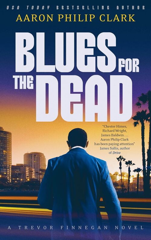 Blues for the Dead by Aaron Philip Clark