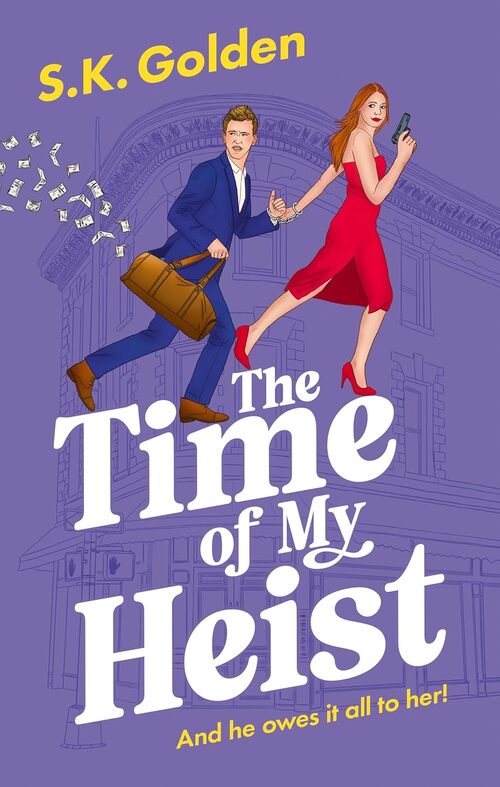 The Time Of My Heist by S.K. Golden