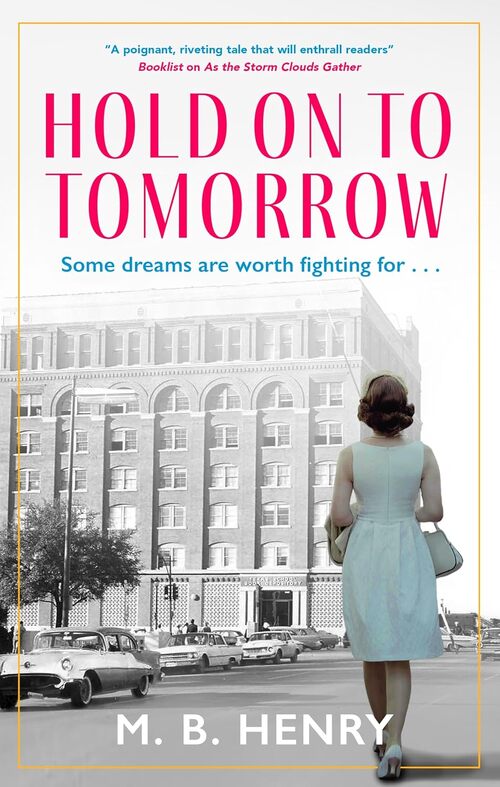 Hold on to Tomorrow by M. B. Henry