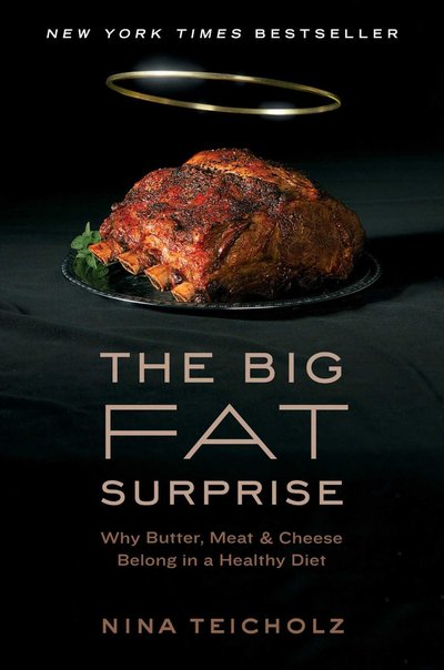The Big Fat Surprise by Nina Teicholz