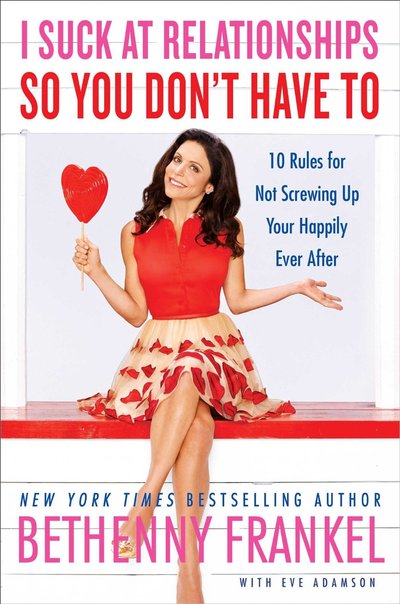 I Suck at Relationships So You Don't Have To by Bethenny Frankel