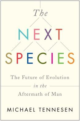 The Next Species by Michael Tennesen
