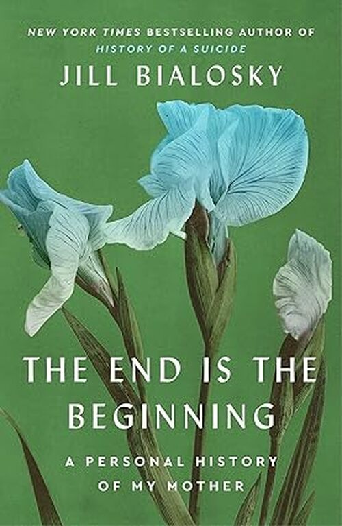The End Is the Beginning by Jill Bialosky