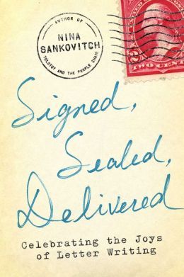 Signed, Sealed, Delivered by Nina Sankovitch