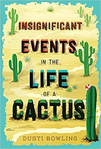 Insignificant Events in the life of a Cactus by Dusti Bowling