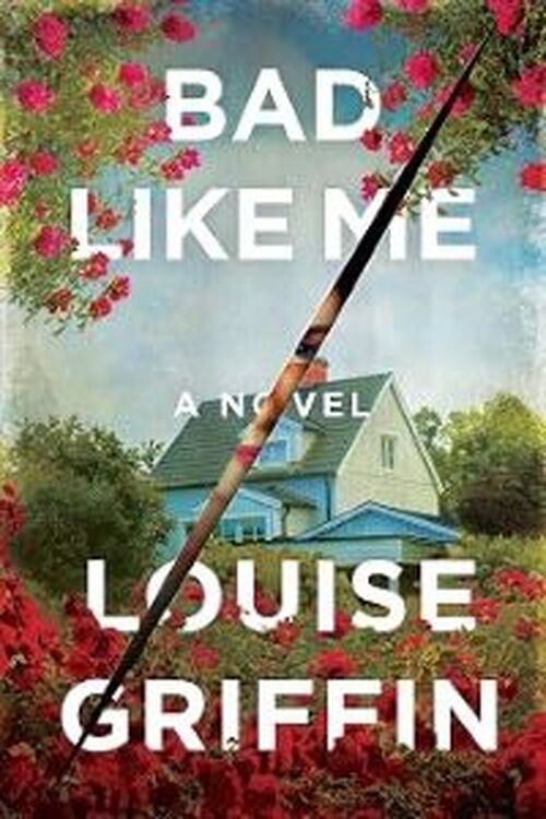 Bad Like Me by Louise Griffin