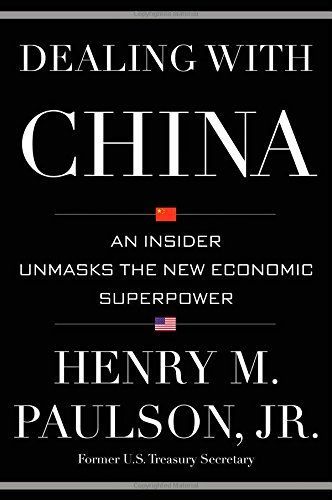 Dealing with China by Henry M. Paulson, Jr.