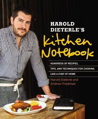 Harold Dieterle's Kitchen Notebook by Andrew Friedman