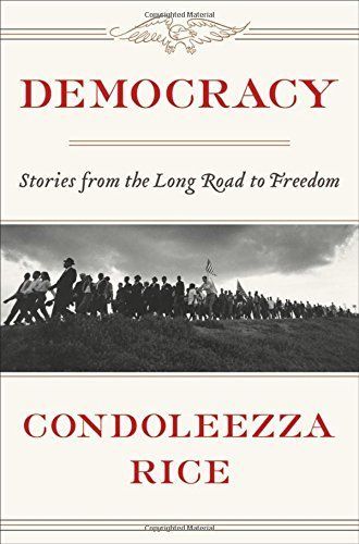Democracy by Condoleezza Rice