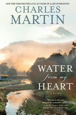 Water from My Heart by Charles Martin
