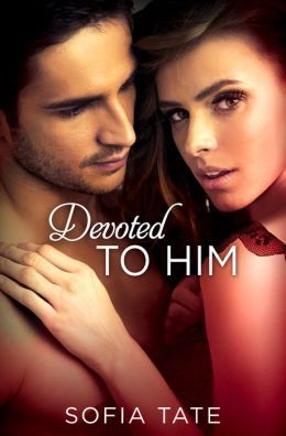 Devoted to Him by Sofia Tate