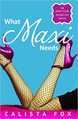 What Maxi Needs by Calista Fox
