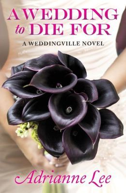 A Wedding to Die For by Adrianne Lee