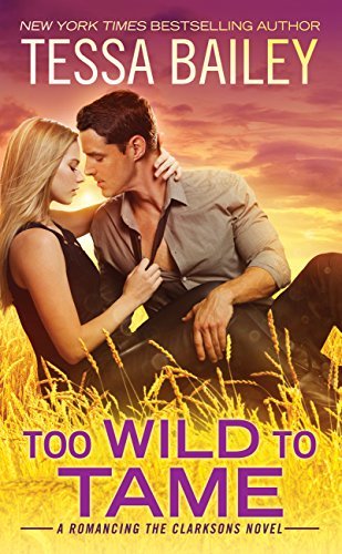 Too Wild To Tame by Tessa Bailey