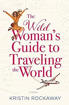 The Wild Woman's Guide to Traveling the World by Kristin Rockaway