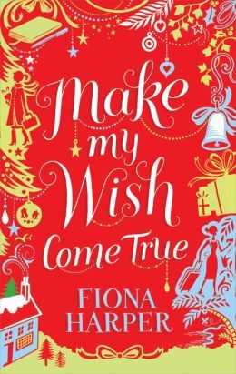 Make My Wish Come True by Fiona Harper