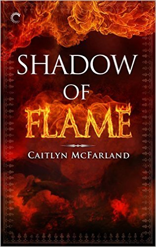 Shadow of Flame by Caitlyn McFarland